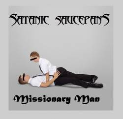 Satanic Saucepans : Missionary Man Satanic Saucepans : Missionary Man